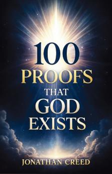 100 Proofs That God Exists