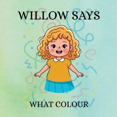 Willow Says 'What Colour'