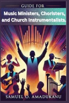GUIDE FOR MUSIC MINISTERS CHORISTERS AND CHURCH INSTRUMENTALISTS.
