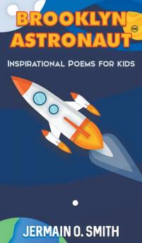 Brooklyn Astronaut Inspirational Poems For Kids Boys Edition
