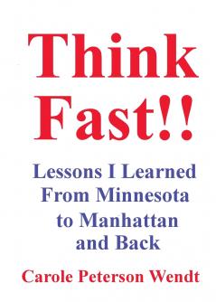 Think Fast!! Lessons I Learned From Minnesota to Manhattan and Back