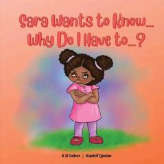 Sara Wants to Know... Why Do I Have to...?
