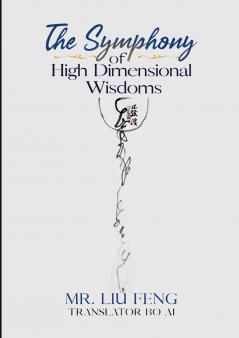 The Symphony of High Dimensional Wisdoms (SPECIAL EDITION)