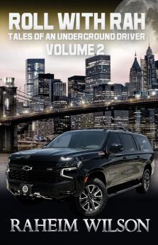 Roll With Rah Tales of an Underground Driver Volume 2