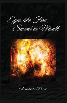 Eyes Like Fire Sword In Mouth