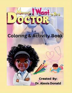 Mommy I Want to Be a Doctor Coloring & Activity Book