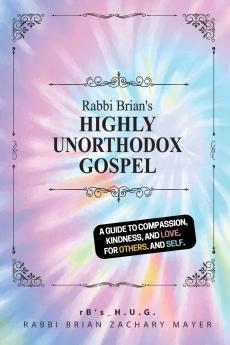Rabbi Brian's Highly Unorthodox Gospel