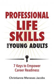 Professional Life Skills for Young Adults ~ 7 Keys to Empower  Career Readiness