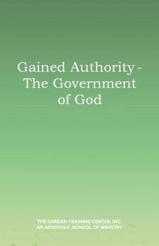 Gained Authority - The Government of God