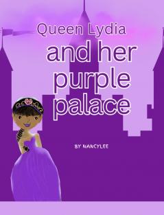 QUEEN LYDIA AND HER PURPLE PALACE