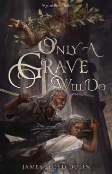 Only a Grave Will Do