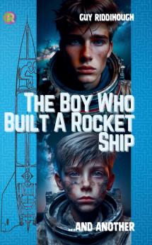 The Boy Who Built A Rocket Ship And Another