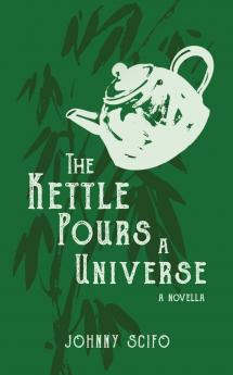 The Kettle Pours a Universe