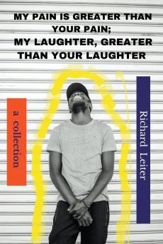 My Pain Is Greater Than Your Pain; My Laughter Greater Than Your Laughter