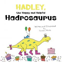 Hadley the Happy and Helpful Hadrosaurus