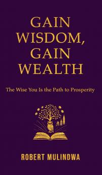 Gain Wisdom Gain Wealth