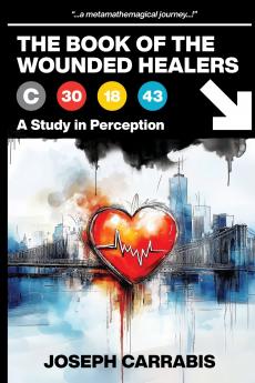 The Book of The Wounded Healers (A Study in Perception)