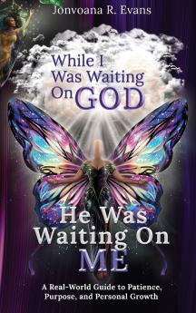 While I Was Waiting On God He Was Waiting On Me