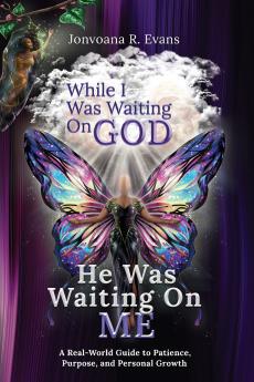 While I Was Waiting On God He Was Waiting On Me