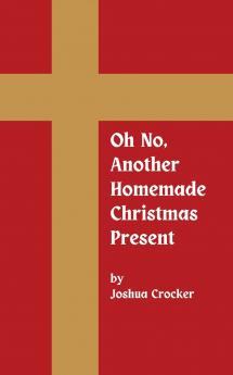 Oh No Another Homemade Christmas Present