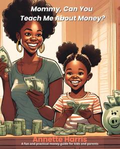Mommy Can You Teach Me About Money?