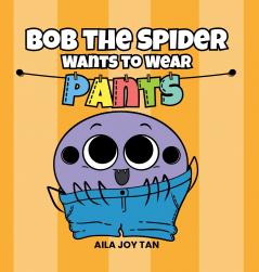 Bob the Spider Wants to Wear Pants