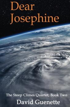 Dear Josephine Book Two of The Steep Climes Quartet