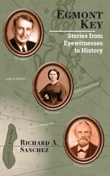 Egmont Key - Stories from Eyewitnesses to History