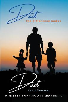 Dad The Difference Maker...Dad The Dilemma