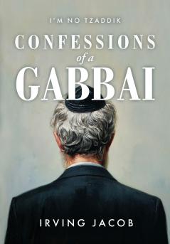 I'm No Tzaddik Confessions of a Gabbai