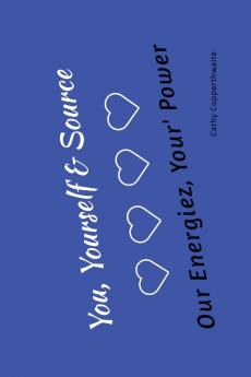 You Yourself & Source   Our Energiez Your Power Your Purpose