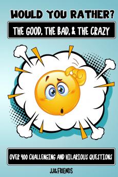 Would You Rather The Good The Bad & The Crazy