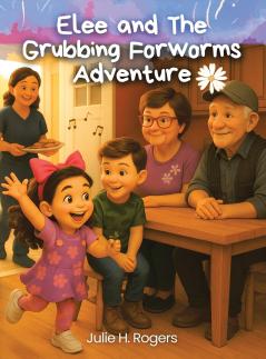 Elee and the Grubbing Forworms Adventure