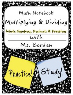 Math Notebook Multiplying & Dividing Whole Number Decimals & Fractions