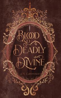 Blood So Deadly Divine