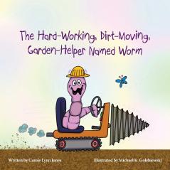 The Hard-Working Dirt-Moving Garden-Helper Named Worm