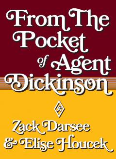From the Pocket of Agent Dickinson