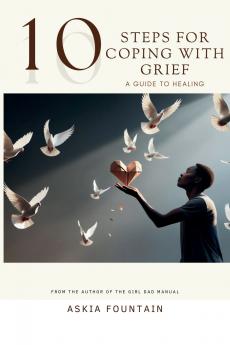 10 STEPS FOR COPING WITH GRIEF - A Guide To Healing