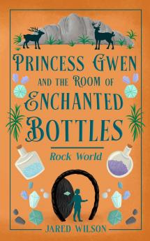 Princess Gwen and the Room of Enchanted Bottles