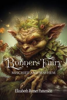 Bonners' Fairy -  Mischief and Mayhem