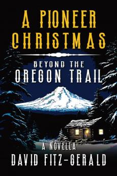A Pioneer Christmas Beyond the Oregon Trail
