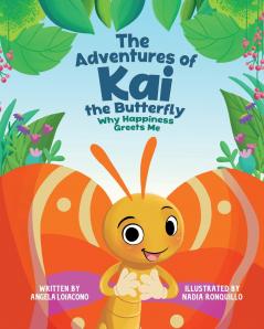 The Adventures of Kai The Butterfly Why Happiness Greets Me