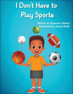 I Don't Have to Play Sports