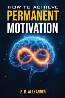 How To Achieve Permanent Motivation