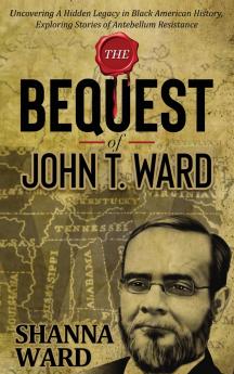 The Bequest of John T Ward