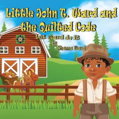 Little John T. Ward and the Quilted Code