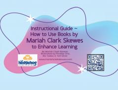 Instructional Guide - How to Use Books by Mariah Clark Skewes to Enhance Learning