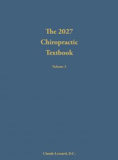 The 2027 Chiropractic Textbook Volume 3