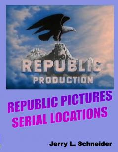 Republic Pictures Serial Locations
