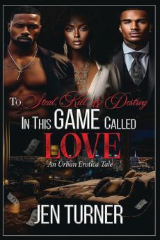 To Steal Kill & Destroy In This Game Called Love